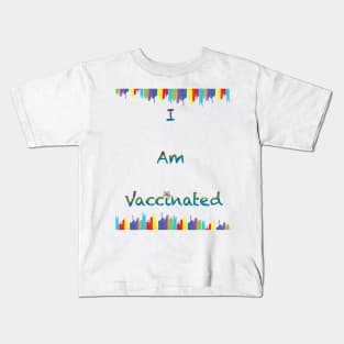 I am vaccinated Kids T-Shirt